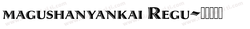 magushanyankai Regu字体转换